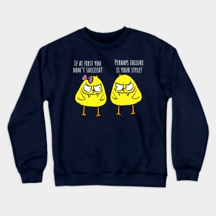 Funny Evil Chickies, If At First You Don't Succeed Crewneck Sweatshirt